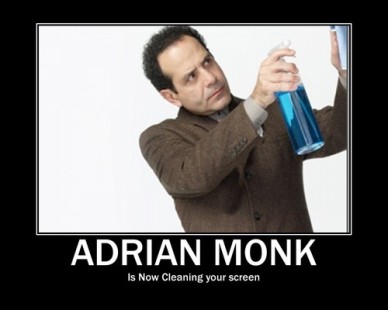 Monk, cleaning your screen.